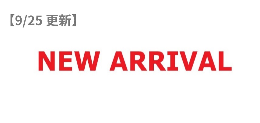 NEW ARRIVAL 09/25